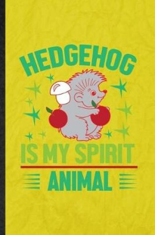 Cover of Hedgehog Is My Spirit Animal