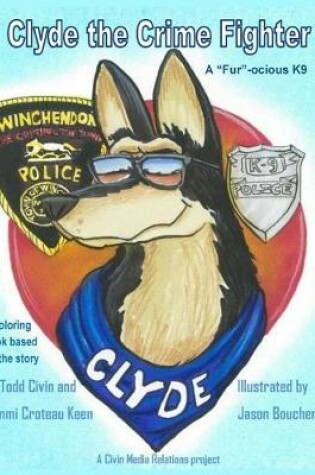Cover of Clyde the Fur-ocious K9 Crime Fighter Coloring Book
