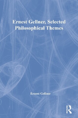 Cover of Ernest Gellner, Selected Philosophical Themes