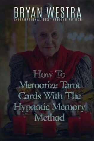 Cover of How To Memorize Tarot Cards With The Hypnotic Memory Method