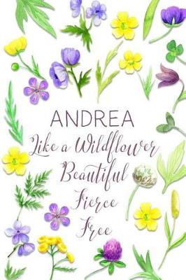 Book cover for Andrea Like a Wildflower Beautiful Fierce Free