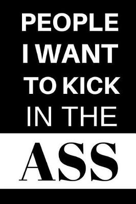 Book cover for People I Want to Kick in the Ass