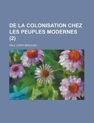 Book cover for de La Colonisation Chez Les Peuples Modernes (2)