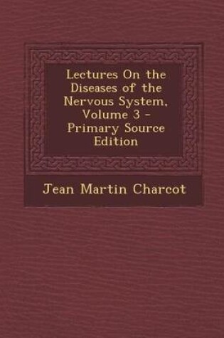 Cover of Lectures on the Diseases of the Nervous System, Volume 3