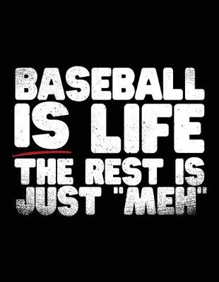 Book cover for Baseball Is Life the Rest Is Just "meh"