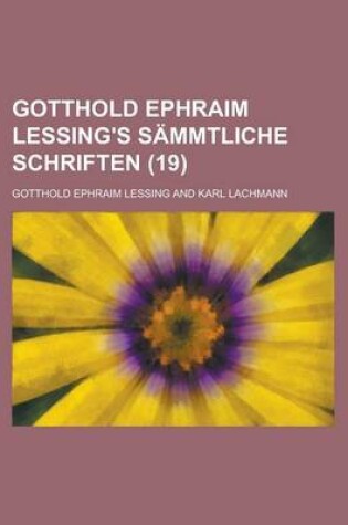 Cover of Gotthold Ephraim Lessing's Sammtliche Schriften (19 )