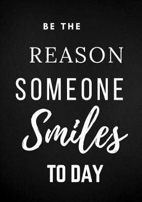 Book cover for Be the reason someone smiles to day