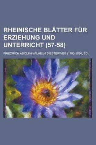 Cover of Rheinische Blatter Fur Erziehung Und Unterricht (57-58)