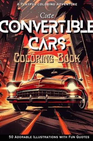 Cover of Cute Convertible Cars Coloring Book