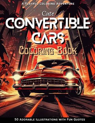 Cover of Cute Convertible Cars Coloring Book