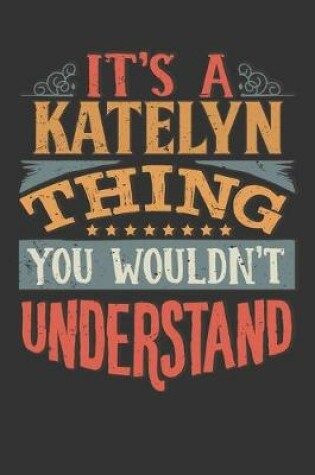 Cover of Its A Katelyn Thing You Wouldnt Understand