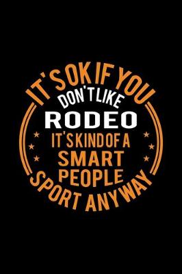 Book cover for It's Okay If You Don't Like Rodeo It's Kind Of A Smart People Sport Anyway