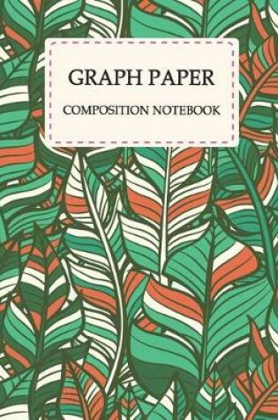 Cover of Graph Paper Composition Notebook .