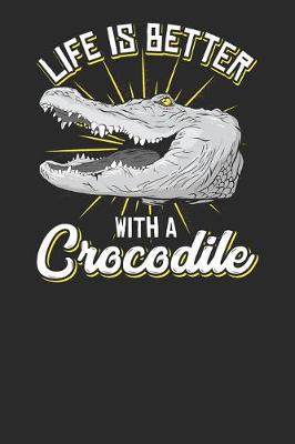 Book cover for Life Is Better with Crocodiles