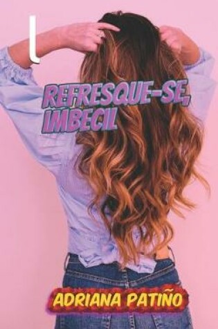 Cover of Refresque-se, imbecil