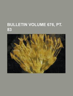 Book cover for Bulletin Volume 676, PT. 83