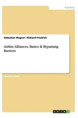 Cover of Airline Alliances. Basics & Bypassing Barriers