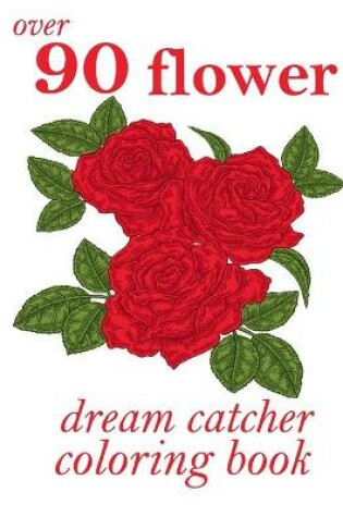 Cover of over 90 flower dream catcher coloring book