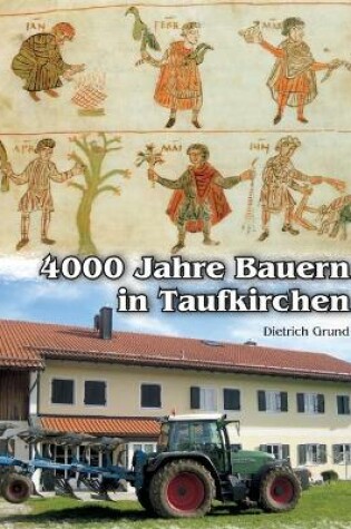 Cover of 4000 Jahre Bauern in Taufkirchen