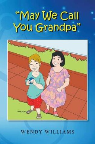 Cover of May We Call You Grandpa