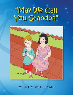 Book cover for May We Call You Grandpa