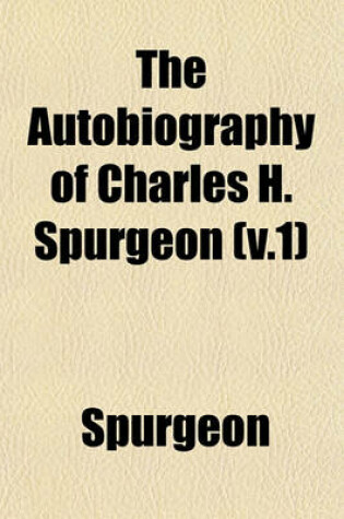 Cover of The Autobiography of Charles H. Spurgeon (V.1)