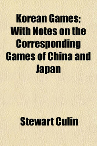 Cover of Korean Games; With Notes on the Corresponding Games of China and Japan