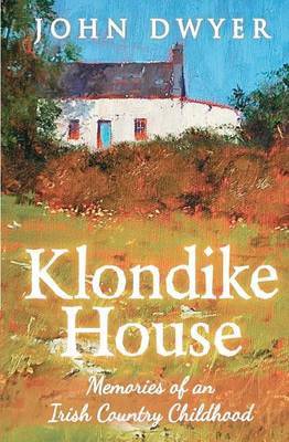 Book cover for Klondike House - Memories of an Irish Country Childhood