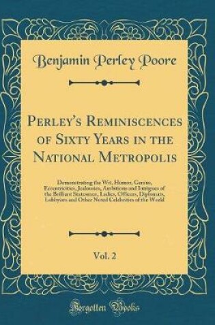 Cover of Perley's Reminiscences of Sixty Years in the National Metropolis, Vol. 2