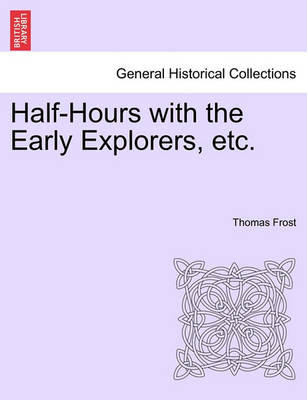 Book cover for Half-Hours with the Early Explorers, Etc.