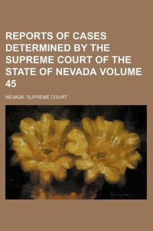 Cover of Reports of Cases Determined by the Supreme Court of the State of Nevada Volume 45