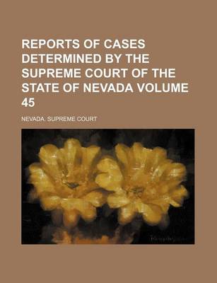 Book cover for Reports of Cases Determined by the Supreme Court of the State of Nevada Volume 45