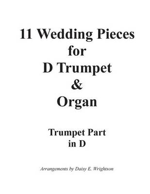 Book cover for 11 Wedding Pieces for D Trumpet & Organ Trumpet Part