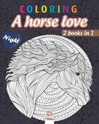 Book cover for Coloring - A horse love - night - 2 books in 1