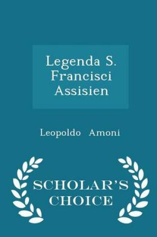 Cover of Legenda S. Francisci Assisien - Scholar's Choice Edition