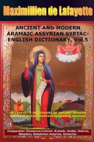 Cover of ANCIENT AND MODERN ARAMAIC ASSYRIAN SYRIAC-ENGLISH DICTIONARY. Vol. 5