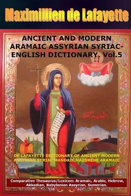 Book cover for ANCIENT AND MODERN ARAMAIC ASSYRIAN SYRIAC-ENGLISH DICTIONARY. Vol. 5