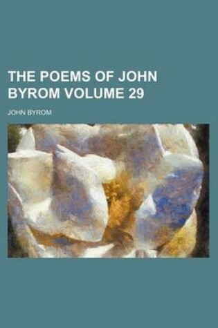 Cover of The Poems of John Byrom Volume 29