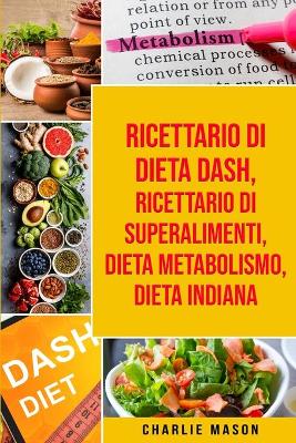 Book cover for Ricettario di dieta Dash, Ricettario di superalimenti, Dieta Metabolismo, Dieta Indiana