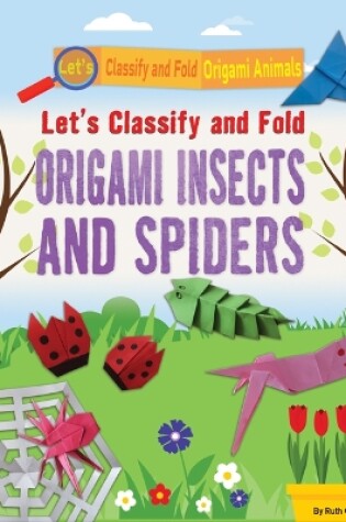 Cover of Let's Classify and Fold Origami Insects and Spiders