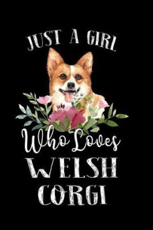 Cover of Just a Girl Who Loves Welsh Corgi