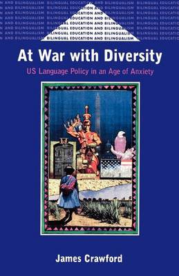 Cover of At War with Diversity: U.S. Language Policy in an Age of Anxiety. Bilinugal Education and Bilingualism, Volume 25.