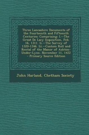 Cover of Three Lancashire Documents of the Fourteenth and Fifteenth Centuries