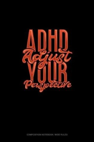 Cover of Adhd Adjust Your Perspective