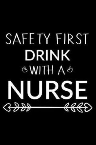 Cover of Safety First Drink With A Nurse