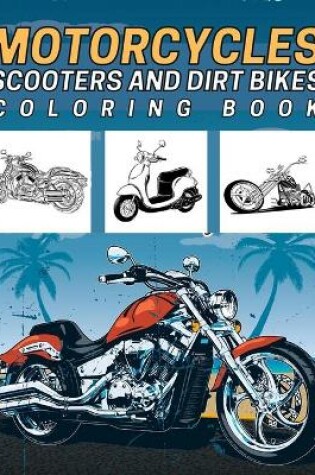 Cover of Motorcycles, Scooters And Dirt Bikes Coloring Book