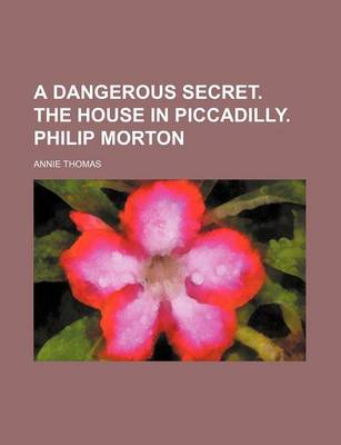 Book cover for A Dangerous Secret. the House in Piccadilly. Philip Morton