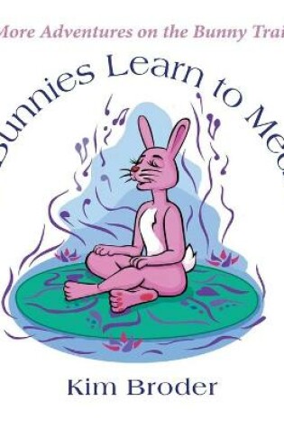 Cover of The Bunnies Learn to Meditate