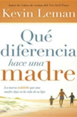 Cover of Que Diferencia Hace Una Madre