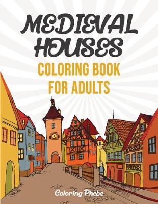 Book cover for Medieval Houses Coloring Book For Adults